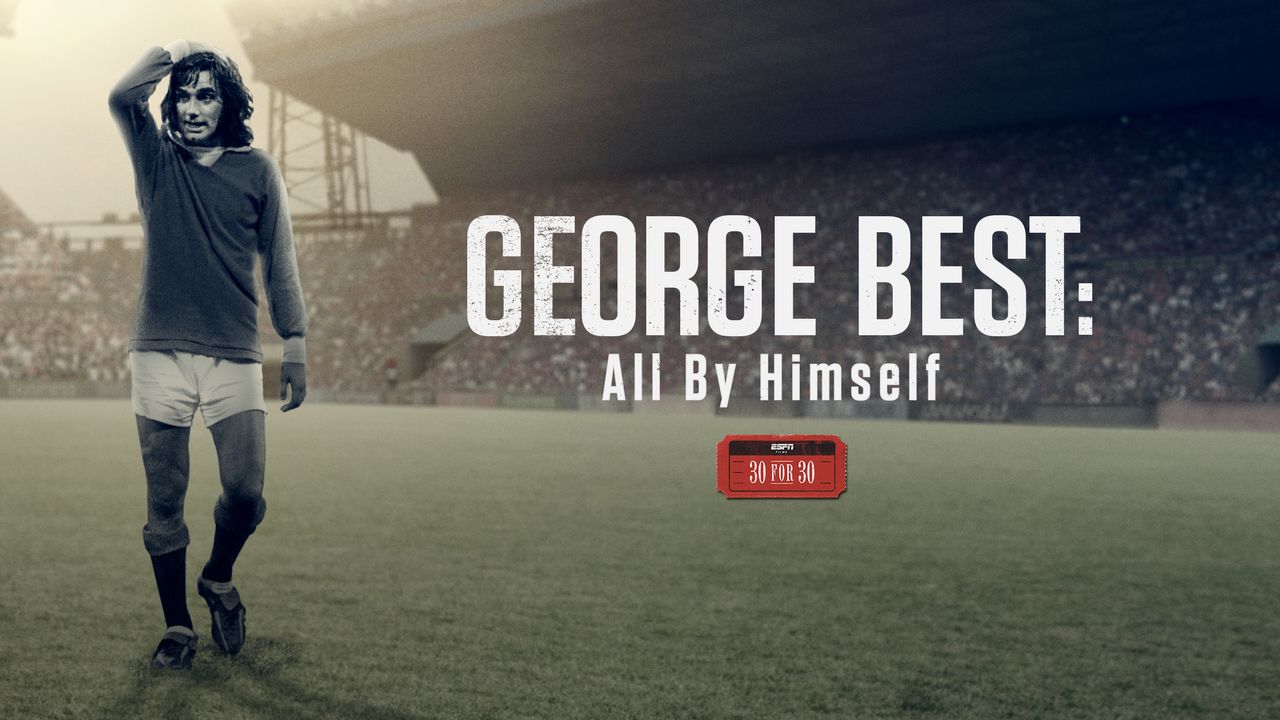 30 for 30: George Best: All By Himself