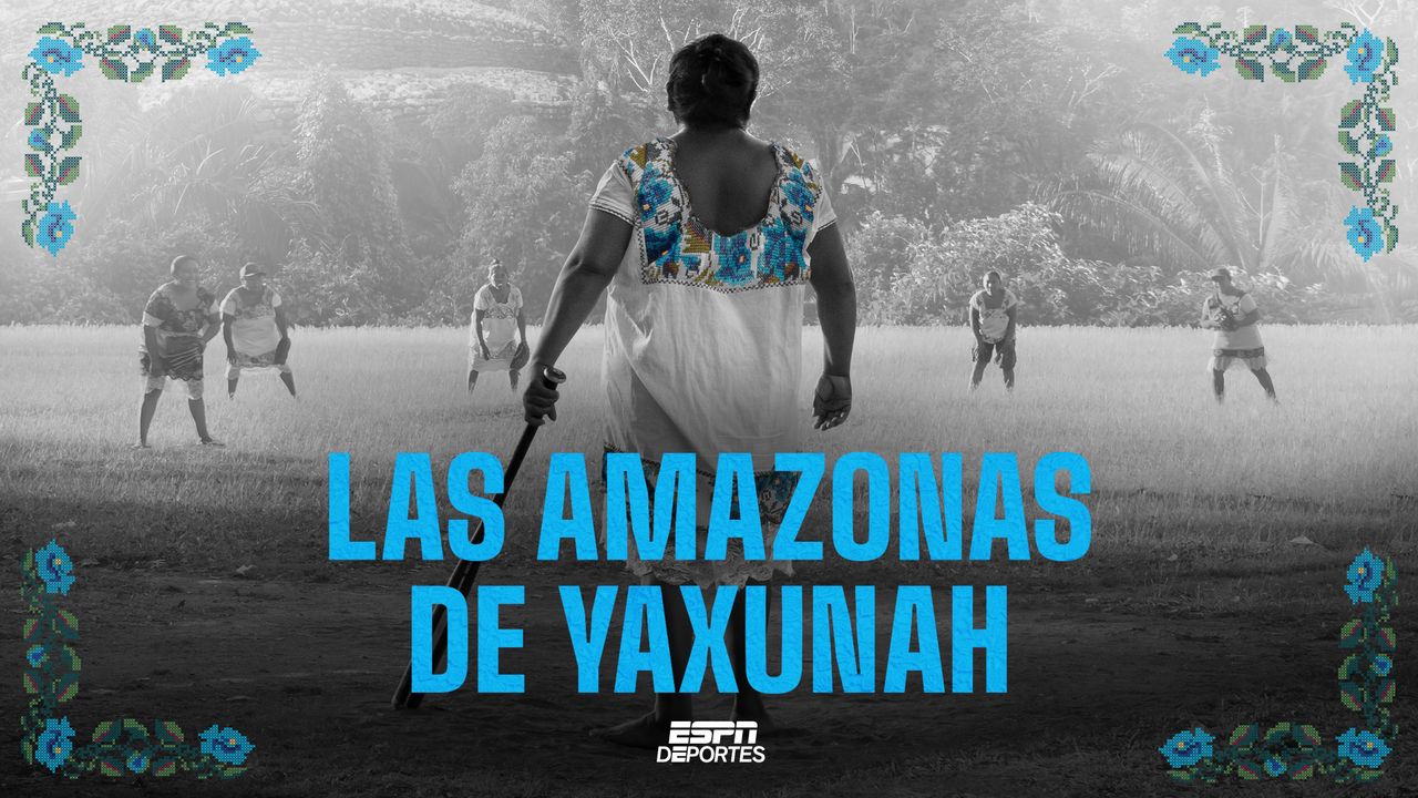 Las Amazonas de Yaxunah