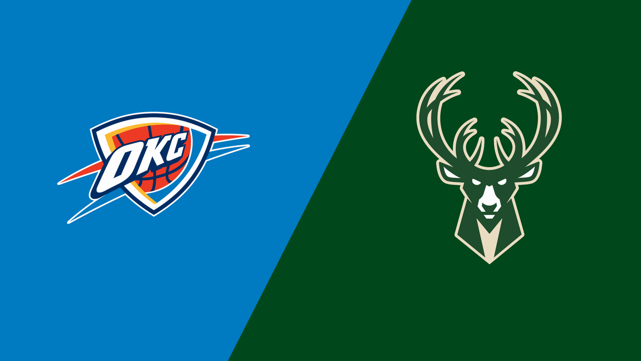 Oklahoma City Thunder vs. Milwaukee Bucks