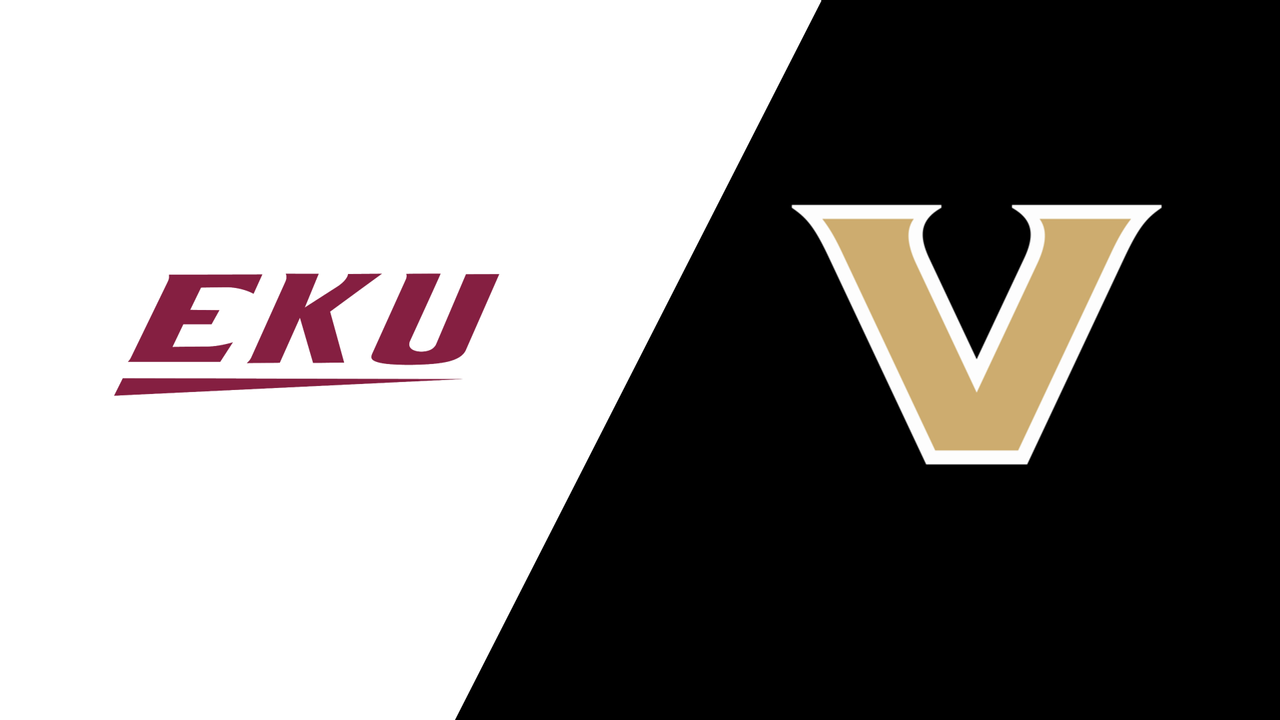 Eastern Kentucky vs. Vanderbilt
