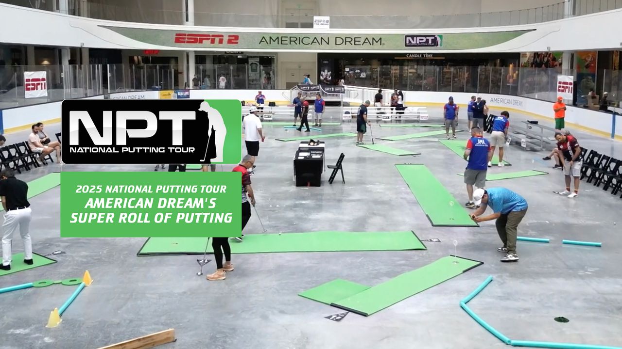 National Putting Tour American Dream's Super Roll of Putting