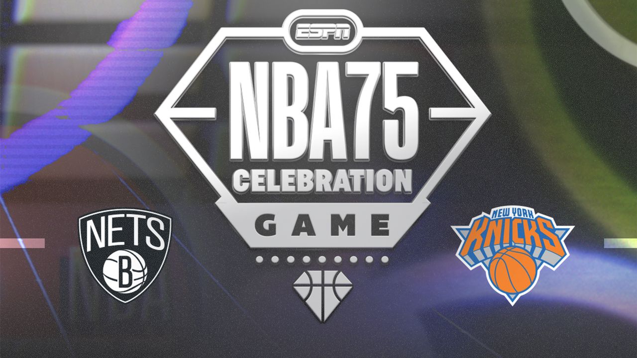 NBA75 Celebration Game: Brooklyn Nets vs. New York Knicks | Watch ESPN